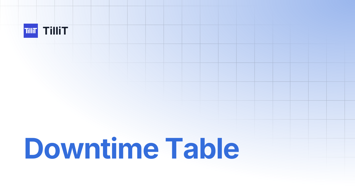 Downtime Table | TilliT