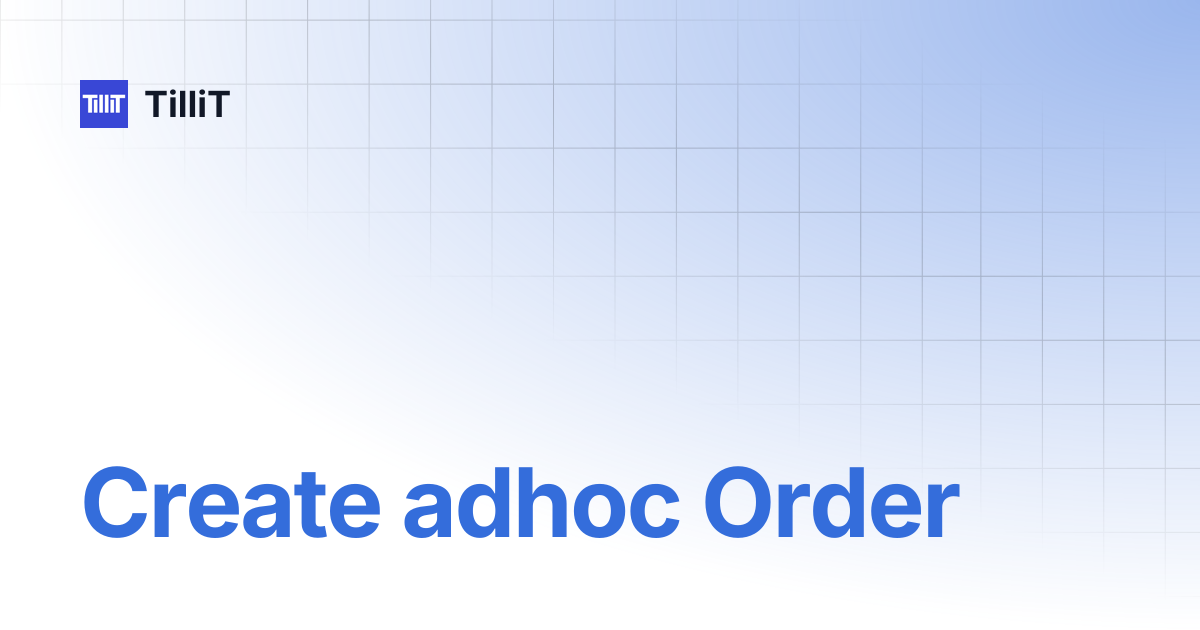 Create adhoc Order | TilliT